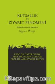 Kutsallık ve Ziyaret Fenomeni <br /> Disiplinlerarası Bir Yaklaşım
