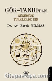 Gök-Tanrı’dan Günümüze Türklerde Din