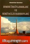 Ermeni Örgütlenmeleri ve Komitacılık Hareketleri - Osmanlı'dan Günümüze