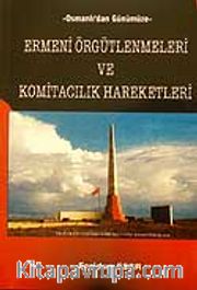 Ermeni Örgütlenmeleri ve Komitacılık Hareketleri - Osmanlı'dan Günümüze
