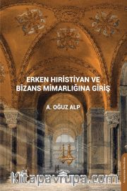 Erken Hıristiyan ve Bizans Mimarlığına Giriş