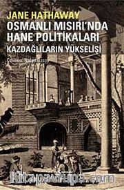 Osmanlı Mısırı'nda Hane Politikaları <br /> Kazdağlıların Yükselişi