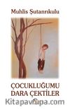 Çocukluğumu Dara Çektiler
