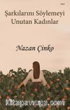 Şarkılarını Söylemeyi Unutan Kadınlar