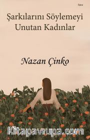 Şarkılarını Söylemeyi Unutan Kadınlar
