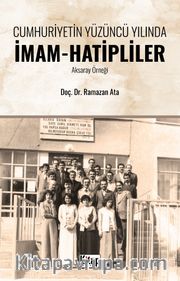 Cumhuriyetin Yüzüncü Yılında İmam Hatipliler (Aksaray Örneği)