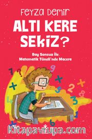 Altı Kere Sekiz? <br /> Bay Sonsuz İle Matematik Tüneli’nde Macera