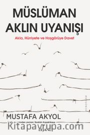 Müslüman Aklın Uyanışı <br /> Akla, Hürriyete ve Hoşgörüye Davet