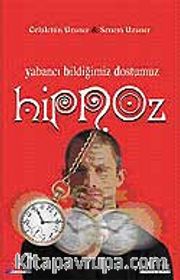 Hipnoz / Yabancı Bildiğimiz Dostumuz