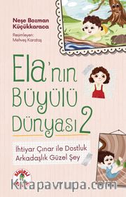 Ela’nın Büyülü Dünyası 2 / İhtiyar Çınar ile Dostluk - Arkadaşlık Güzel Şey