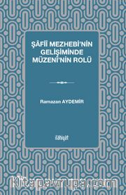 Şafiî Mezhebi'nin Gelişiminde Müzenî'nin Rolü
