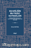 Eş‘arîliğin Mu‘tezilî Kaynakları & Erken Dönem Makalat ve Kelam Metinleri Bağlamında Bir İnceleme