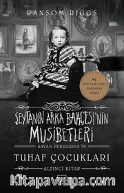 Şeytanın Arka Bahçesi’nin Musibetleri (Bayan Peregrine’in Tuhaf Çocukları 6. Kitap)