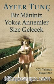 Bir Maniniz Yoksa Annemler Size Gelecek/70'li Yıllarda Hayatımız