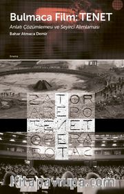 Bulmaca Film: Tenet  <br /> Anlatı Çözümlemesi ve Seyirci Alımlaması