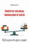 Türkiye’de Toplumsal Tabakalaşma ve Sağlık