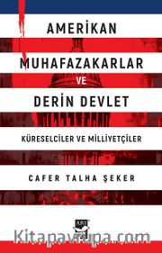 Amerikan Muhafazakarlar ve Derin Devlet (Küreselciler ve Milliyetçiler)