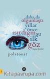 Daha Da Olgunlaştı Yıllar Önce Isırdığın Şu İlk Göz & Seçme Şiirler 