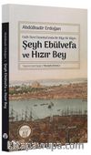 Fatih Devri İstanbul’unda Bir Bilge Bir Bilgin: Şeyh Ebülvefa ve Hızır Bey