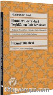 İlhanîler Devri İdarî Teşkilatına Dair Bir Risale (Risale der Resm ü Âyîn-i Padişah-ı Kadîm-i İranzemîn)