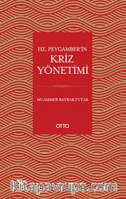 Hz. Peygamber’in Kriz Yönetimi