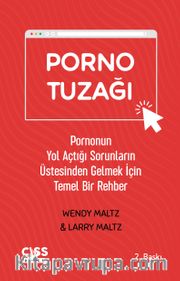 Porno Tuzağı <br /> Pornonun Yol Açtığı Sorunların Üstesinden Gelmek İçin Temel Bir Rehber