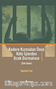 Kadere Kızmadan Önce Kötü İşlerden Uzak Durmalısın