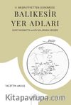II. Meşrutiyetten Günümüze Balıkesir Yer Adları & İdari Taksimatta ve Köy Adlarında Değişim