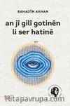 An Jî Gilî Gotinên Li Ser Hatinê