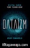 Dijital Çağın Yeni Tekno-Dini Dataizm