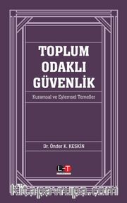 Toplum Odaklı Güvenlik <br /> Kuramsal ve Eylemsel Temeller