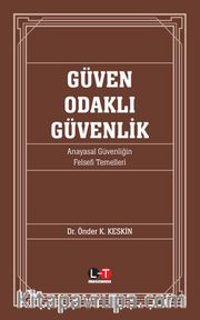 Güven Odaklı Güvenlik <br /> Anayasal Güvenliğin Felsefi Temelleri