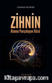 Zihnin Atomu Parçalayan Gücü