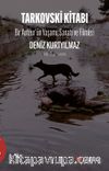 Tarkovski Kitabı & Bir Auteur’ün Yaşamı, Sanatı ve Filmleri