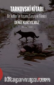 Tarkovski Kitabı <br /> Bir Auteur’ün Yaşamı, Sanatı ve Filmleri