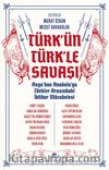 Türk’ün Türk’le Savaşı & Asya’dan Anadolu’ya Türkler Arasındaki İktidar Mücadelesi 