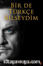 Bir De Türkçe Bilseydim