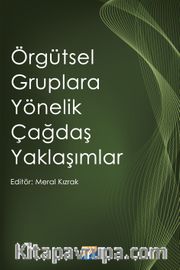 Örgütsel Gruplara Yönelik Çağdaş Yaklaşımlar