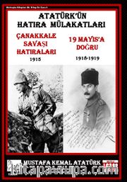 Atatürk’ün Hatıra Mülakatları <br /> Çanakkale Savaşı Hatıraları - 19 Mayıs’a Doğru