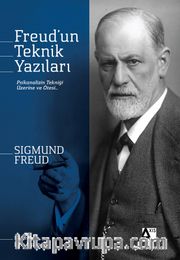 Freud’un Teknik Yazıları <br /> Psikanalizin Tekniği Üzerine ve Ötesi 