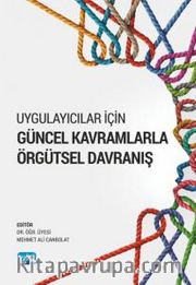 Uygulayıcılar İçin Güncel Kavramlarla Örgütsel Davranış