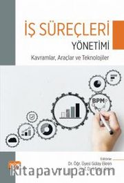 İş Süreçleri Yönetimi <br /> Kavramlar, Araçlar Ve Teknolojiler
