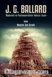 J. G. Ballard Modernite ve Postmodernitenin Tekinsiz Yazarı