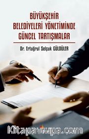 Büyükşehir Belediyeleri Yönetiminde Güncel Tartışmalar