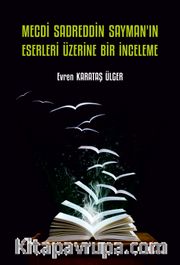 Mecdi Sadreddin Sayman’ın Eserleri Üzerine Bir İnceleme