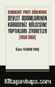 Demokrat Parti Döneminde Devlet Adamlarının Karadeniz Bölgesine Yaptıkları Ziyaretler (1950-1960)