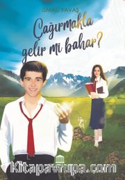 Çağırmakla Gelir mi Bahar ?