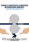 Personality Characteristics, Stigmatization, and Organizational Commitment: A Research on Academic Staff