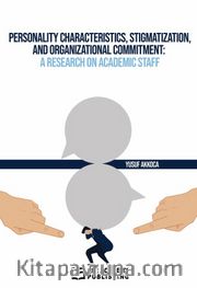 Personality Characteristics, Stigmatization, and Organizational Commitment: A Research on Academic Staff