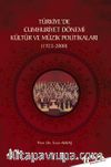 Türkiyede Cumhuriyet Dönemi Kültür Ve Müzik Politikaları (1923-2000)